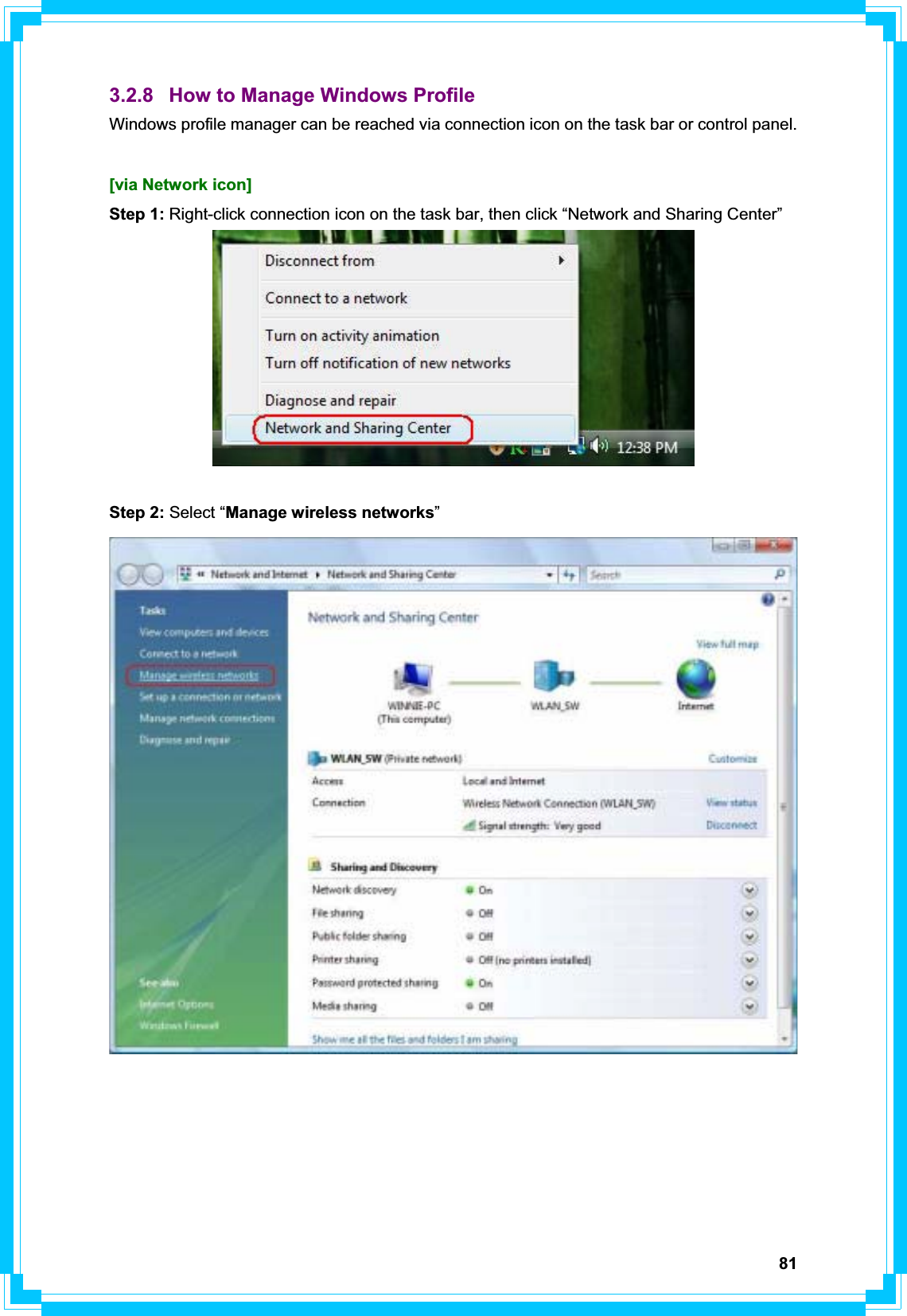 813.2.8  How to Manage Windows Profile Windows profile manager can be reached via connection icon on the task bar or control panel. [via Network icon] Step 1: Right-click connection icon on the task bar, then click “Network and Sharing Center”   Step 2: Select “Manage wireless networks”