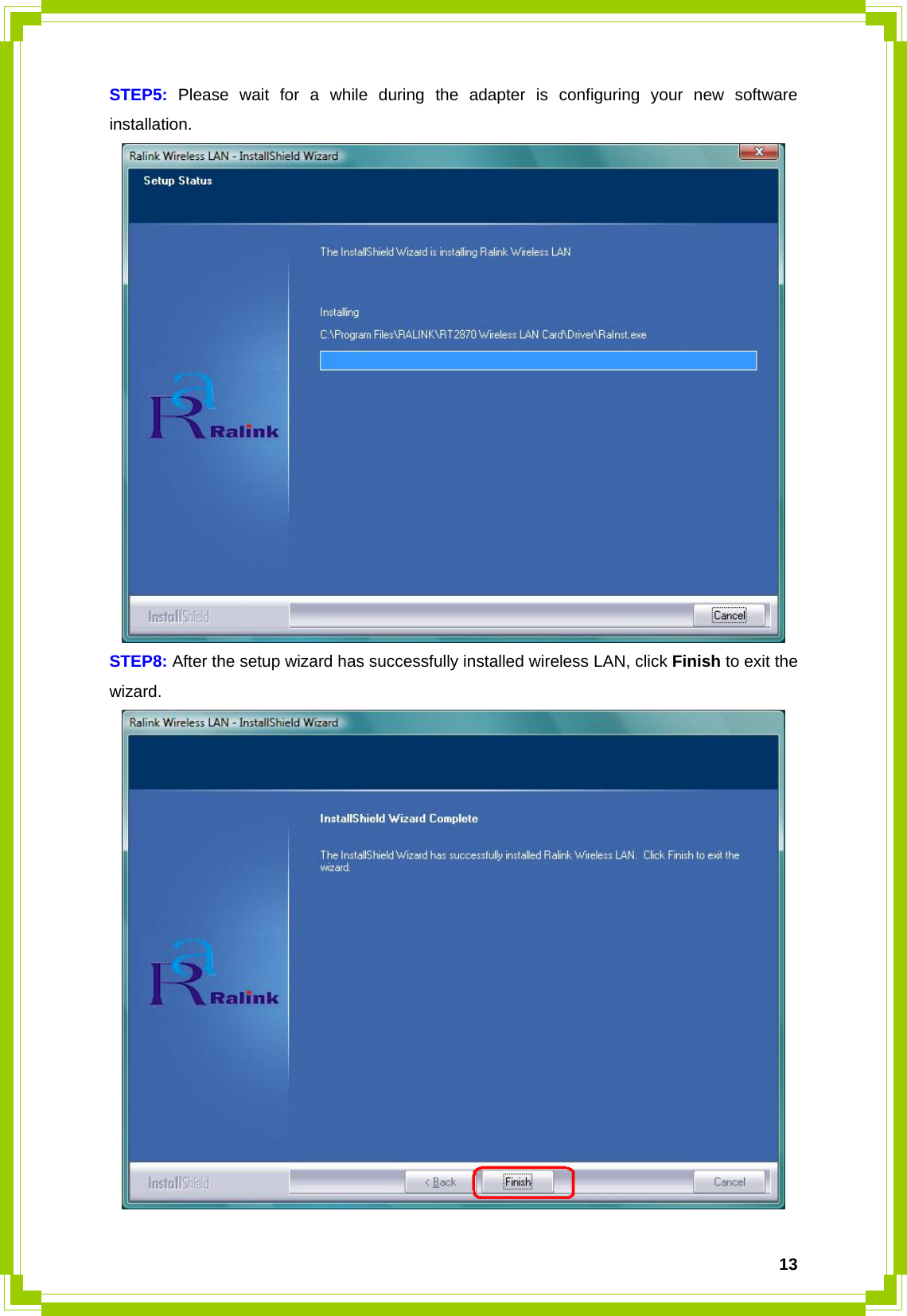  13STEP5:  Please wait for a while during the adapter is configuring your new software installation.  STEP8: After the setup wizard has successfully installed wireless LAN, click Finish to exit the wizard.  