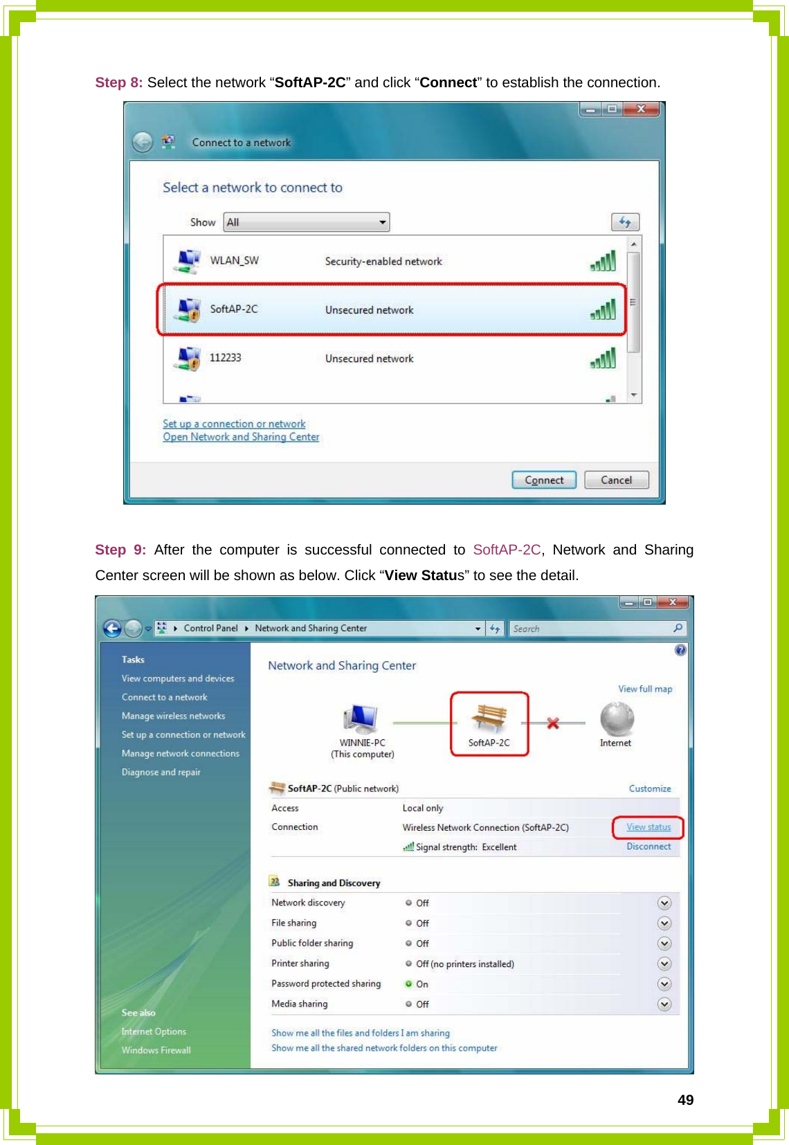  49Step 8: Select the network “SoftAP-2C” and click “Connect” to establish the connection.   Step 9: After the computer is successful connected to SoftAP-2C, Network and Sharing Center screen will be shown as below. Click “View Status” to see the detail.  