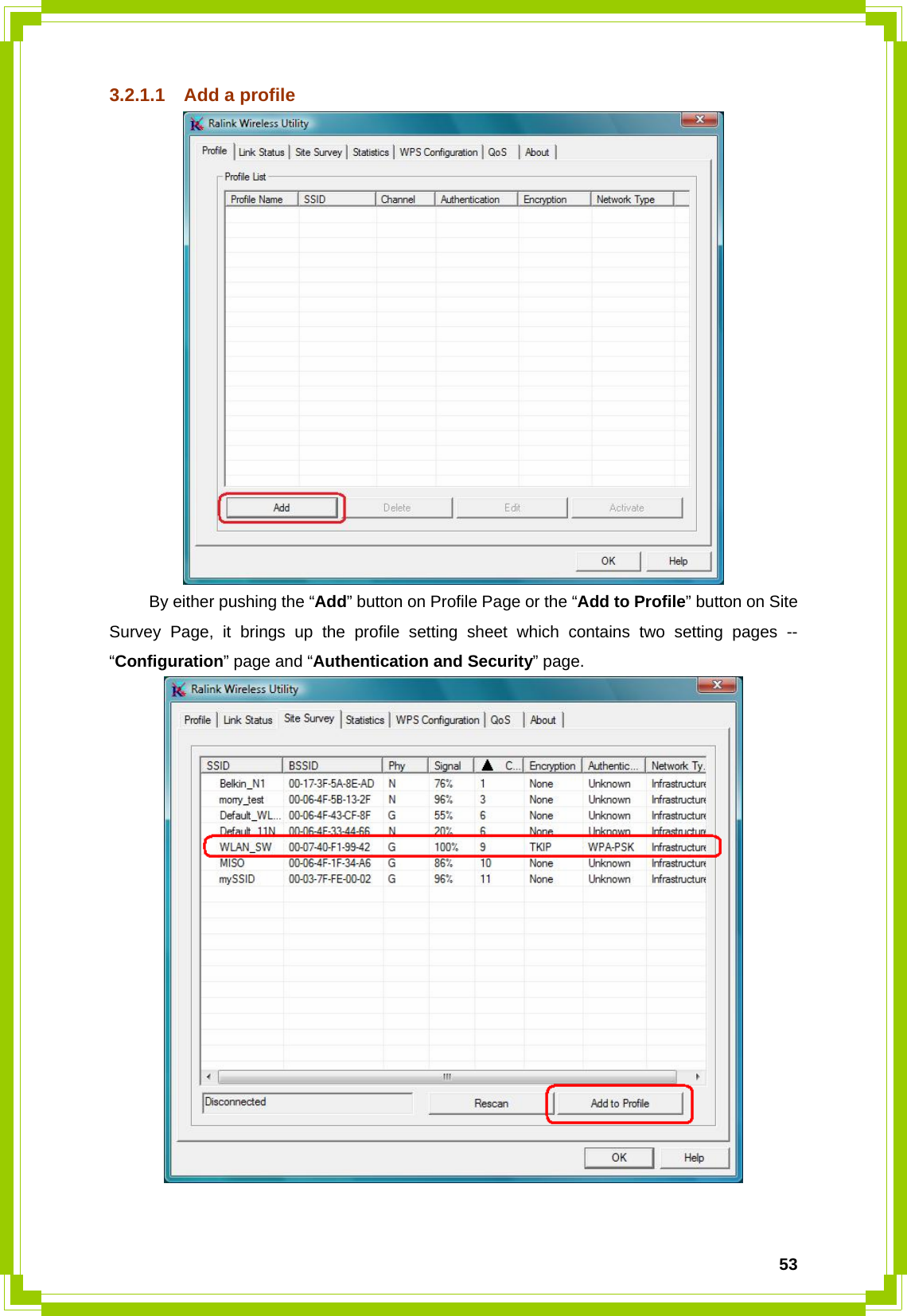  533.2.1.1  Add a profile   By either pushing the “Add” button on Profile Page or the “Add to Profile” button on Site Survey Page, it brings up the profile setting sheet which contains two setting pages -- “Configuration” page and “Authentication and Security” page.     