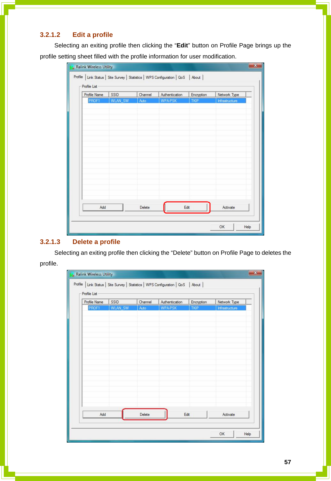  573.2.1.2  Edit a profile  Selecting an exiting profile then clicking the “Edit” button on Profile Page brings up the profile setting sheet filled with the profile information for user modification.  3.2.1.3  Delete a profile  Selecting an exiting profile then clicking the “Delete” button on Profile Page to deletes the profile.  