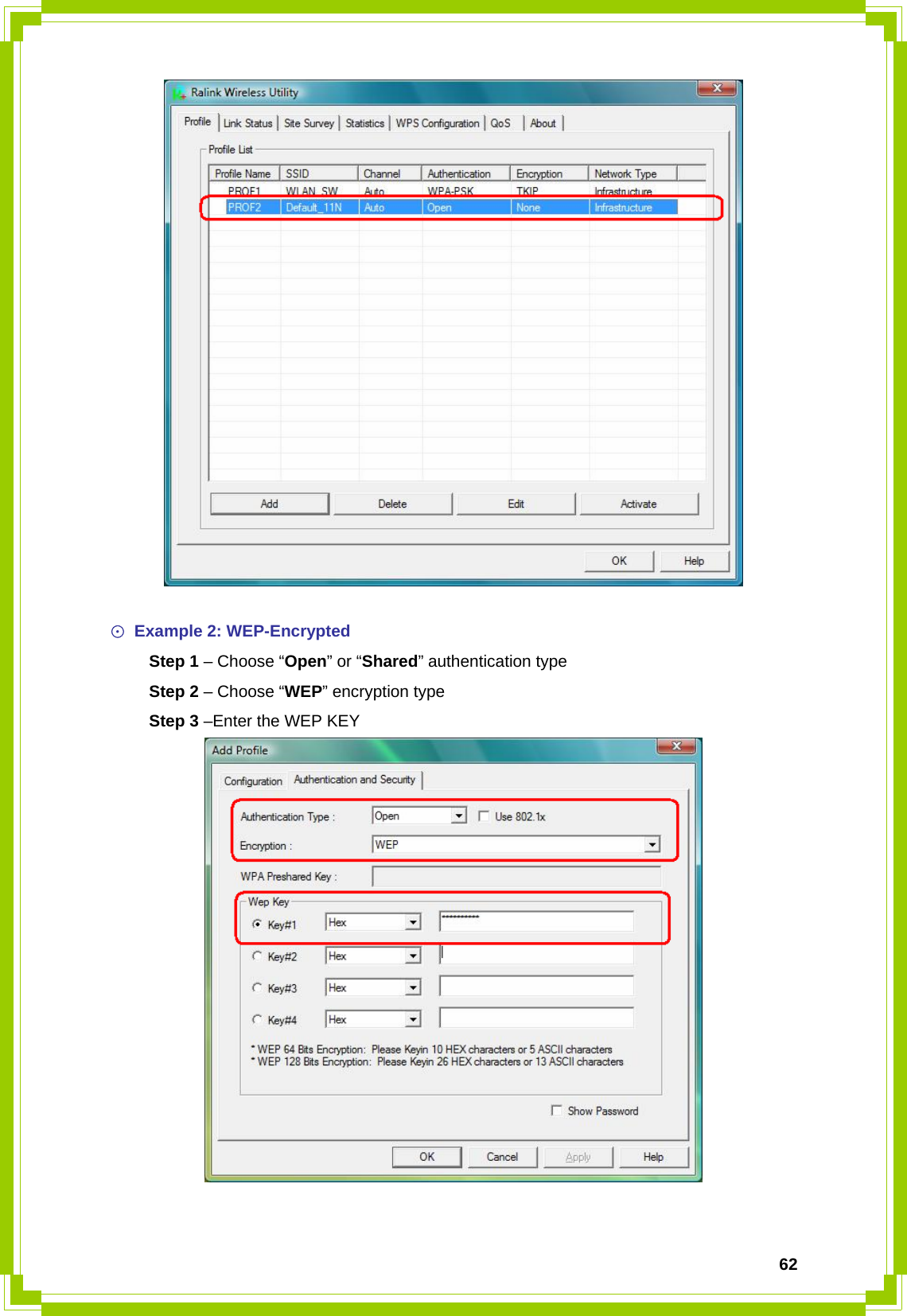  62  ☉ Example 2: WEP-Encrypted  Step 1 – Choose “Open” or “Shared” authentication type  Step 2 – Choose “WEP” encryption type  Step 3 –Enter the WEP KEY   