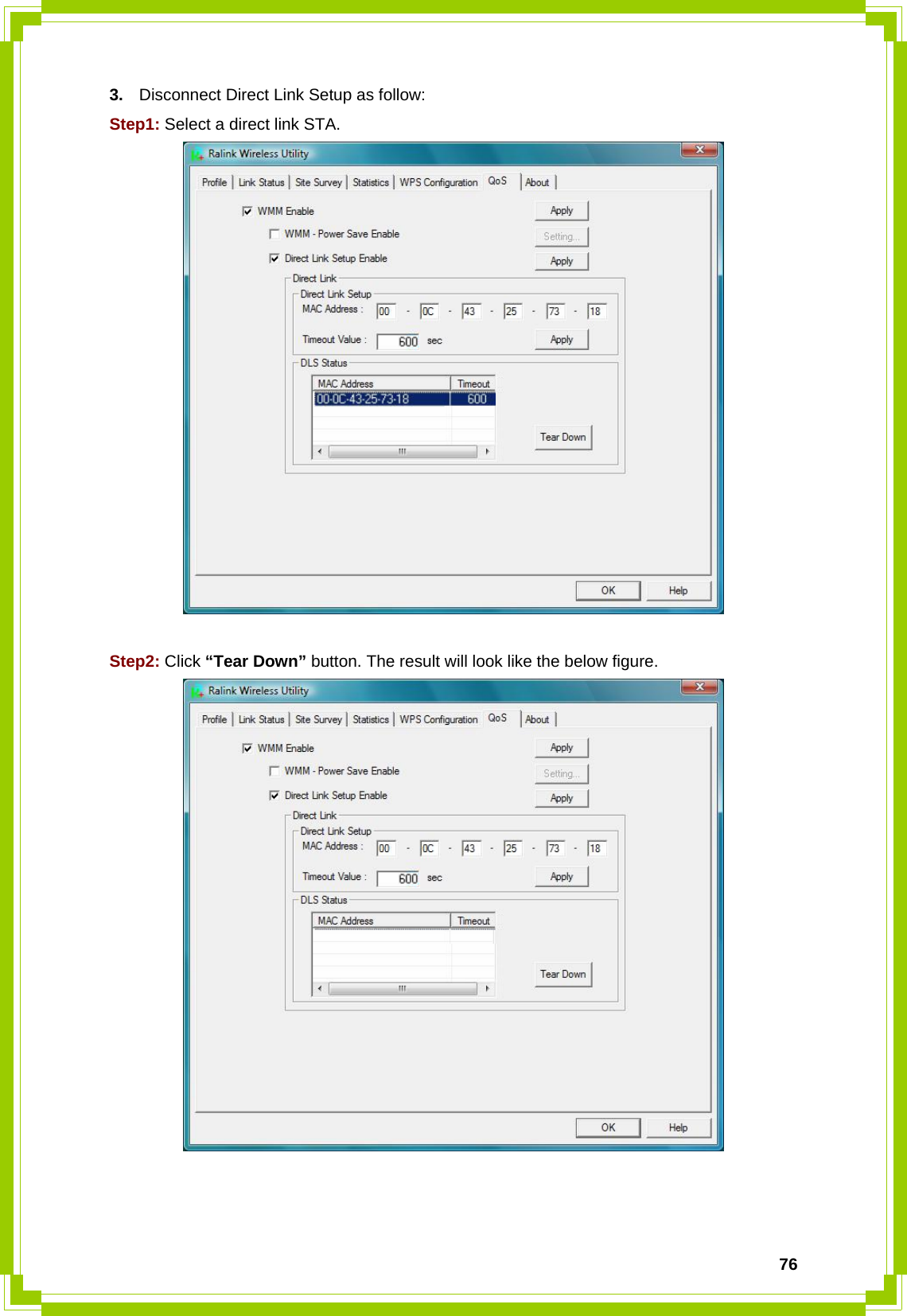  763.  Disconnect Direct Link Setup as follow: Step1: Select a direct link STA.   Step2: Click “Tear Down” button. The result will look like the below figure.    