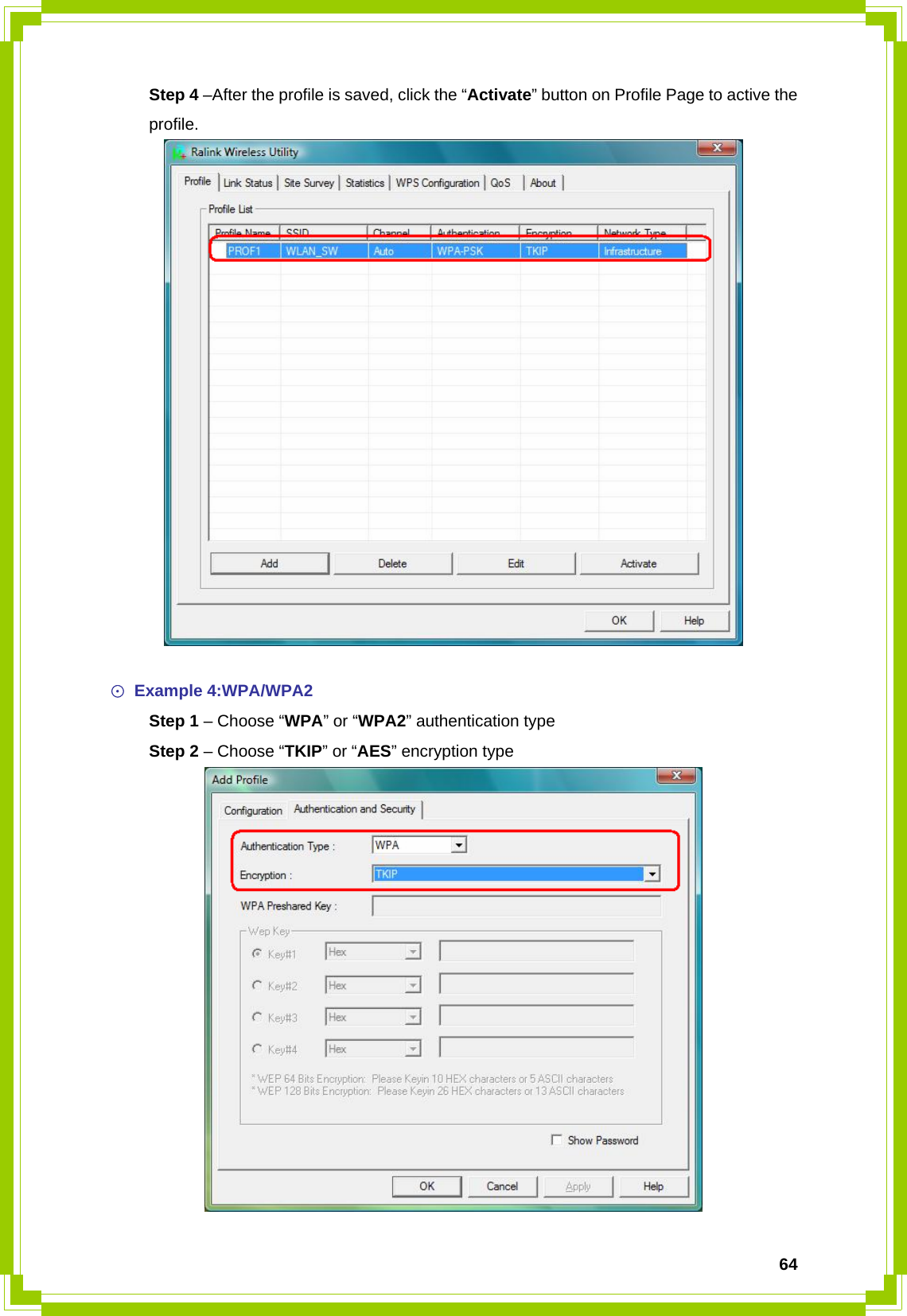  64 Step 4 –After the profile is saved, click the “Activate” button on Profile Page to active the  profile.   ☉ Example 4:WPA/WPA2  Step 1 – Choose “WPA” or “WPA2” authentication type  Step 2 – Choose “TKIP” or “AES” encryption type  