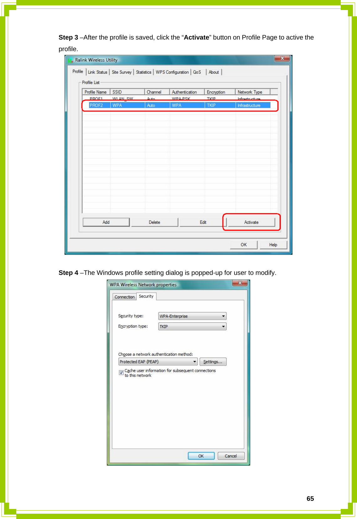  65 Step 3 –After the profile is saved, click the “Activate” button on Profile Page to active the  profile.    Step 4 –The Windows profile setting dialog is popped-up for user to modify.   