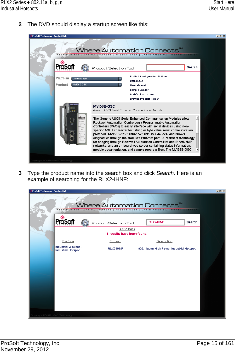 RLX2 Series ♦ 802.11a, b, g, n Start Here Industrial Hotspots User Manual  2  The DVD should display a startup screen like this:    3  Type the product name into the search box and click Search. Here is an example of searching for the RLX2-IHNF:     ProSoft Technology, Inc. Page 15 of 161 November 29, 2012  