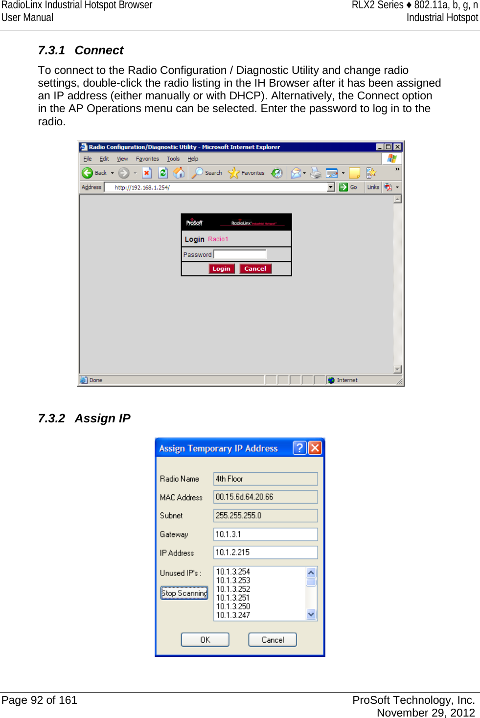 RadioLinx Industrial Hotspot Browser RLX2 Series ♦ 802.11a, b, g, n User Manual Industrial Hotspot    7.3.1 Connect To connect to the Radio Configuration / Diagnostic Utility and change radio settings, double-click the radio listing in the IH Browser after it has been assigned an IP address (either manually or with DHCP). Alternatively, the Connect option in the AP Operations menu can be selected. Enter the password to log in to the radio.   7.3.2 Assign IP   Page 92 of 161 ProSoft Technology, Inc.  November 29, 2012  