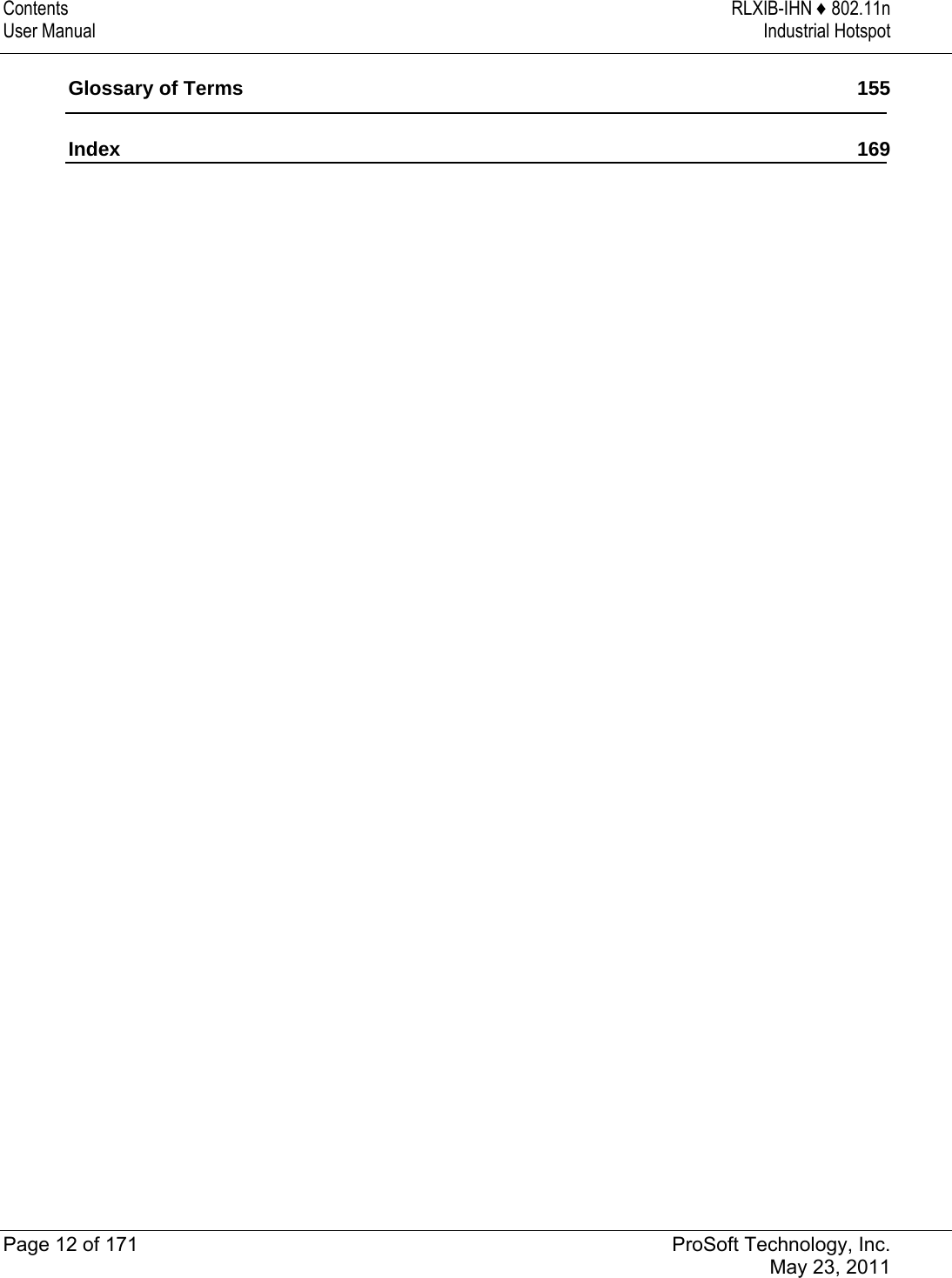 Contents  RLXIB-IHN ♦ 802.11n User Manual  Industrial Hotspot   Page 12 of 171  ProSoft Technology, Inc.  May 23, 2011  Glossary of Terms  155Index  169   