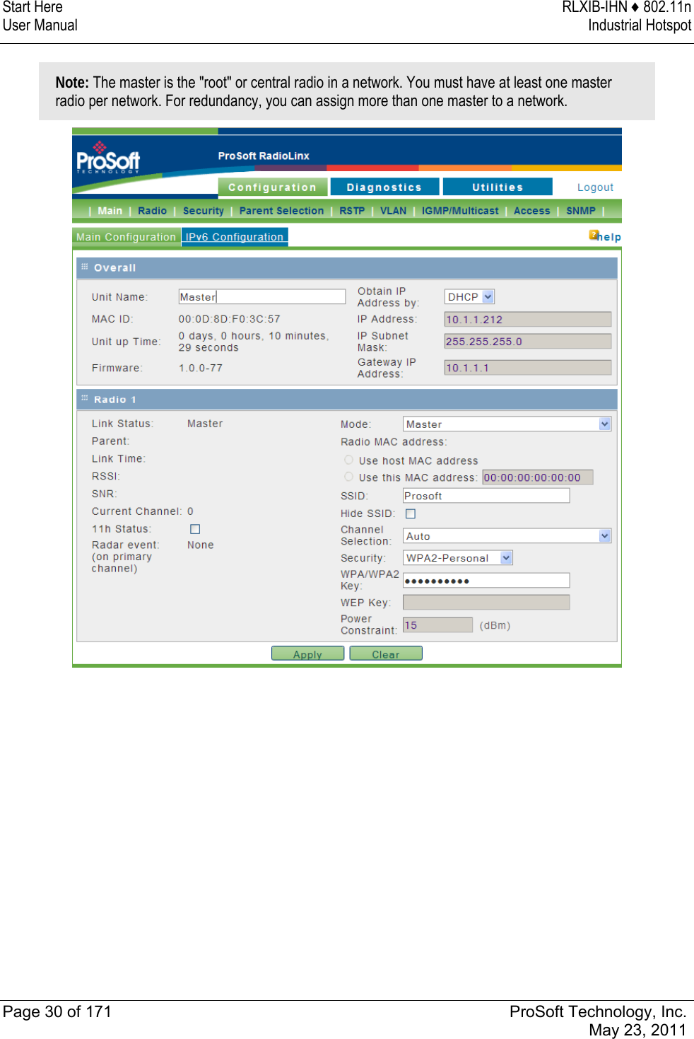 Start Here  RLXIB-IHN ♦ 802.11n User Manual  Industrial Hotspot   Page 30 of 171  ProSoft Technology, Inc.  May 23, 2011  Note: The master is the &quot;root&quot; or central radio in a network. You must have at least one master radio per network. For redundancy, you can assign more than one master to a network.  