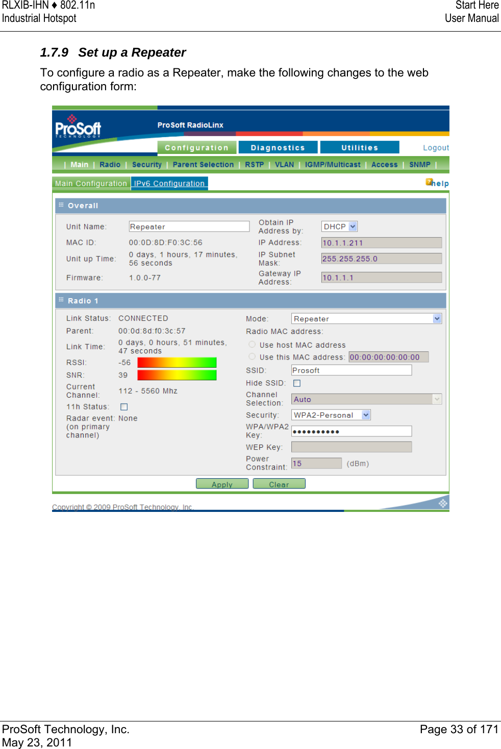 RLXIB-IHN ♦ 802.11n  Start Here Industrial Hotspot   User Manual   ProSoft Technology, Inc.  Page 33 of 171 May 23, 2011  1.7.9  Set up a Repeater To configure a radio as a Repeater, make the following changes to the web configuration form:  