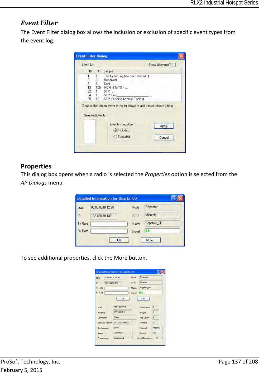 RLX2 Industrial Hotspot Series  ProSoftTechnology,Inc.Page137of208February5,2015EventFilterTheEventFilterdialogboxallowstheinclusionorexclusionofspecificeventtypesfromtheeventlog. PropertiesThisdialogboxopenswhenaradioisselectedthePropertiesoptionisselectedfromtheAPDialogsmenu.Toseeadditionalproperties,clicktheMorebutton.