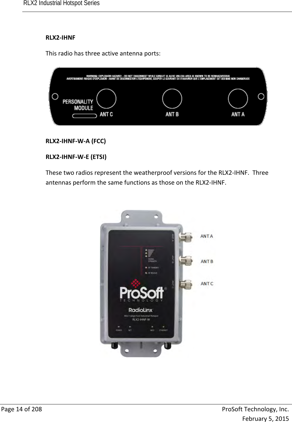 RLX2 Industrial Hotspot Series       Page14of208ProSoftTechnology,Inc.February5,2015RLX2‐IHNFThisradiohasthreeactiveantennaports:RLX2‐IHNF‐W‐A(FCC)RLX2‐IHNF‐W‐E(ETSI)ThesetworadiosrepresenttheweatherproofversionsfortheRLX2‐IHNF.ThreeantennasperformthesamefunctionsasthoseontheRLX2‐IHNF.