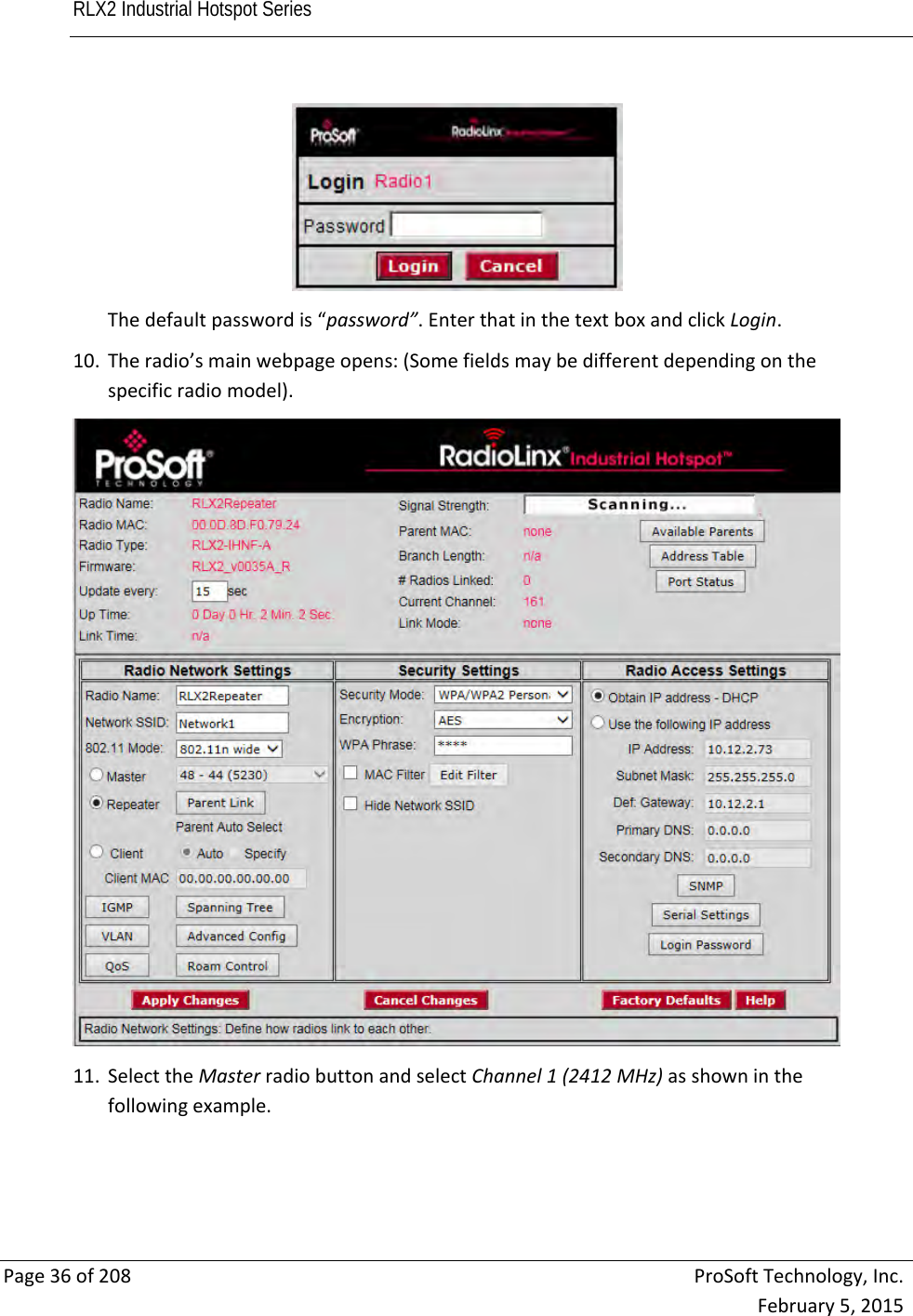 RLX2 Industrial Hotspot Series       Page36of208ProSoftTechnology,Inc.February5,2015Thedefaultpasswordis“password”.EnterthatinthetextboxandclickLogin.10. Theradio’smainwebpageopens:(Somefieldsmaybedifferentdependingonthespecificradiomodel).11. SelecttheMasterradiobuttonandselectChannel1(2412MHz)asshowninthefollowingexample.