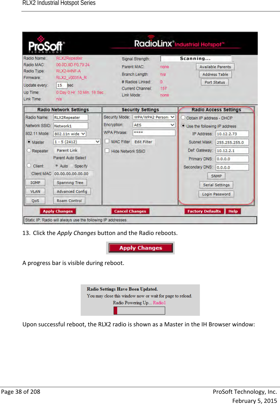 RLX2 Industrial Hotspot Series       Page38of208ProSoftTechnology,Inc.February5,201513. ClicktheApplyChangesbuttonandtheRadioreboots.Aprogressbarisvisibleduringreboot.Uponsuccessfulreboot,theRLX2radioisshownasaMasterintheIHBrowserwindow: