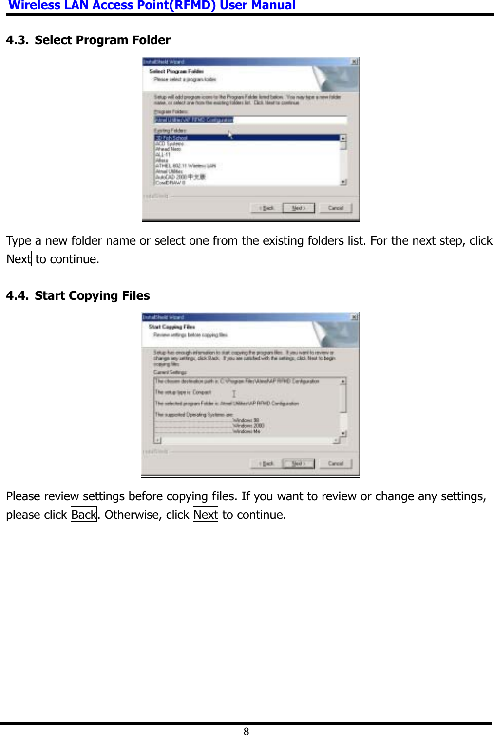 Wireless LAN Access Point(RFMD) User Manual84.3.  Select Program Folder Type a new folder name or select one from the existing folders list. For the next step, click Next to continue. 4.4.  Start Copying Files Please review settings before copying files. If you want to review or change any settings, please click Back. Otherwise, click Next to continue. 