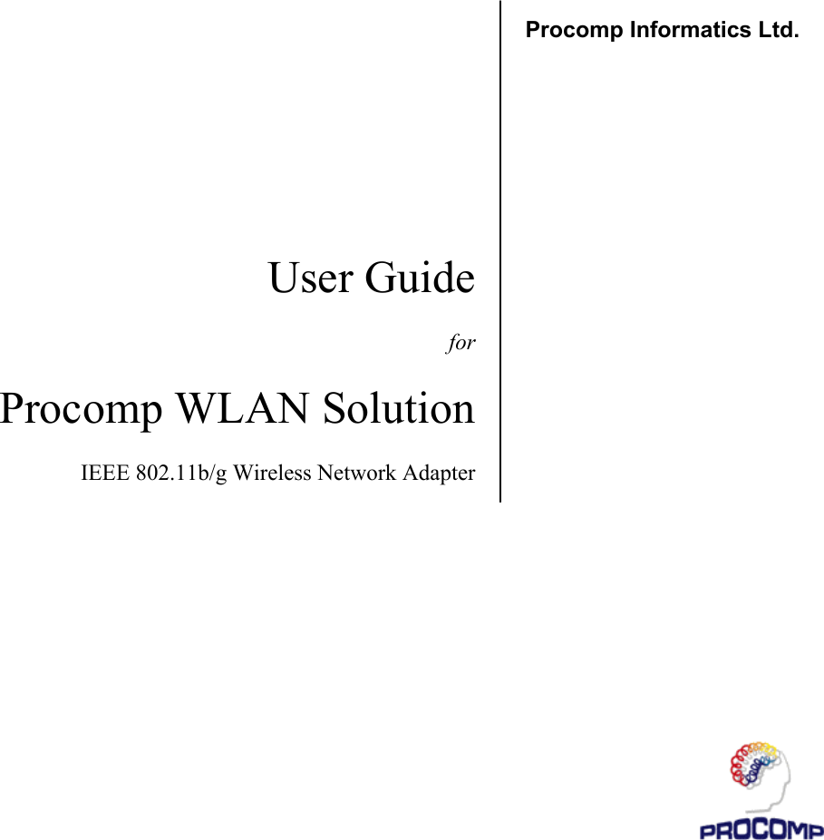                                                User GuideforProcomp WLAN Solution IEEE 802.11b/g Wireless Network AdapterProcomp Informatics Ltd.