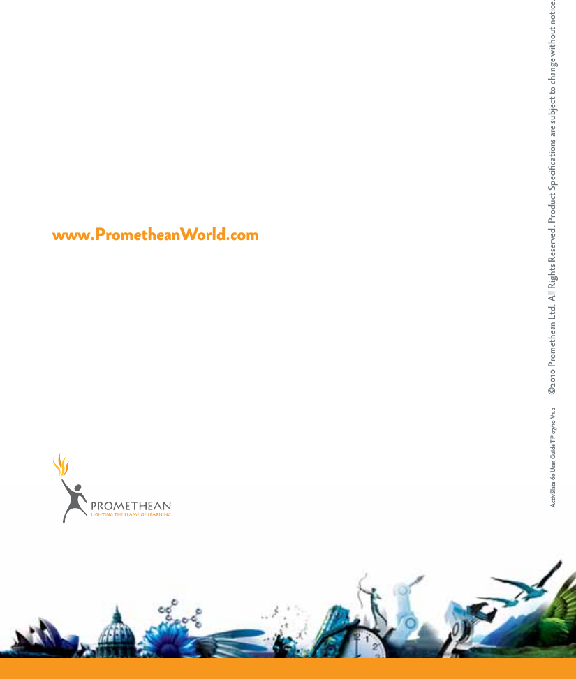 ©2010 Promethean Ltd. All Rights Reserved. Product Speciﬁcations are subject to change without notice. ActivSlate 60 User Guide TP 07/10 V1.2www.PrometheanWorld.com