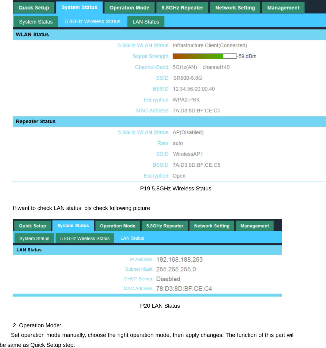                                                P19 5.8GHz Wireless Status  If want to check LAN status, pls check following picture                                               P20 LAN Status  2. Operation Mode: Set operation mode manually, choose the right operation mode, then apply changes. The function of this part will be same as Quick Setup step. 