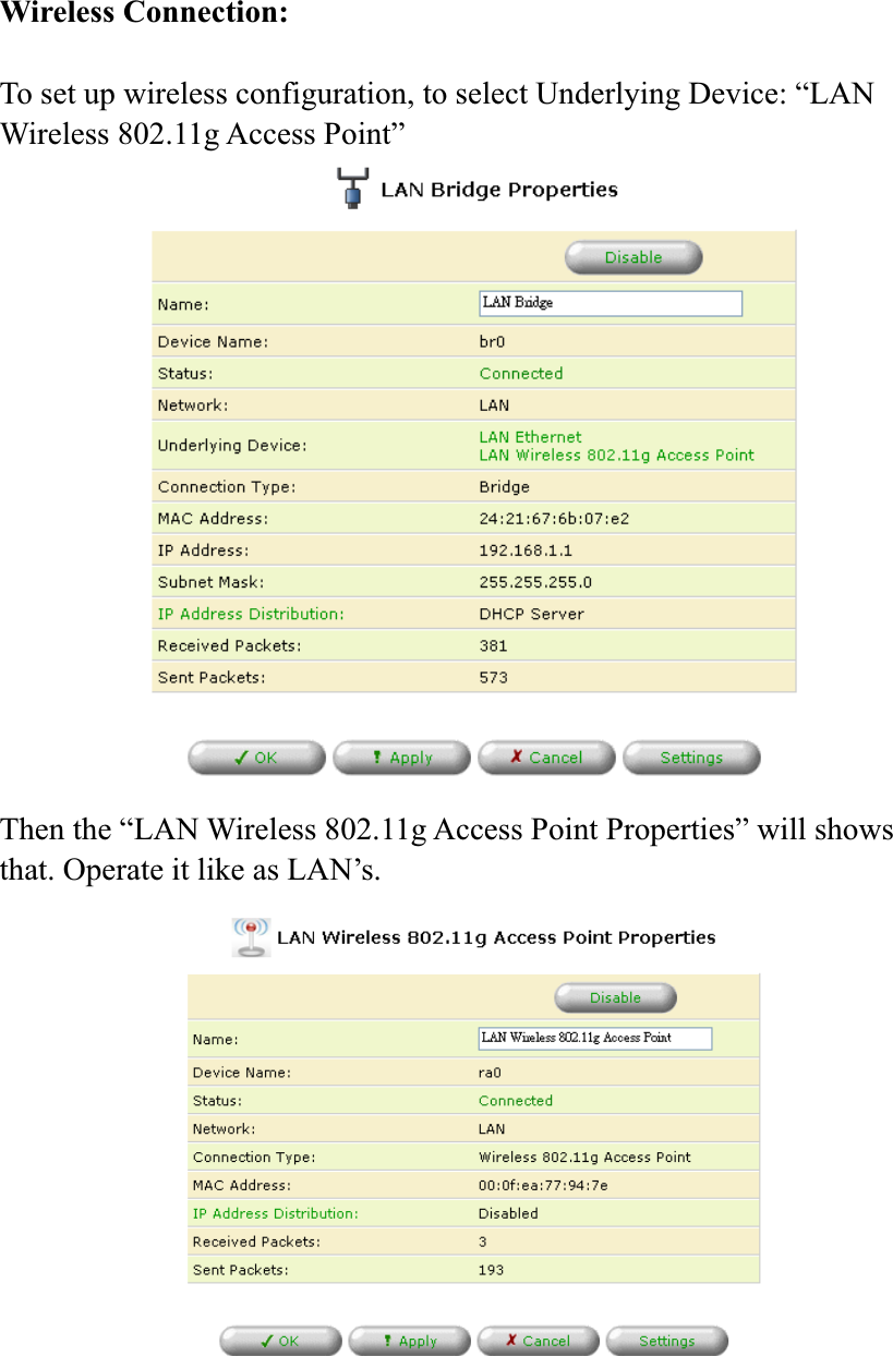 Wireless Connection: To set up wireless configuration, to select Underlying Device: “LAN Wireless 802.11g Access Point” Then the “LAN Wireless 802.11g Access Point Properties” will shows that. Operate it like as LAN’s. 