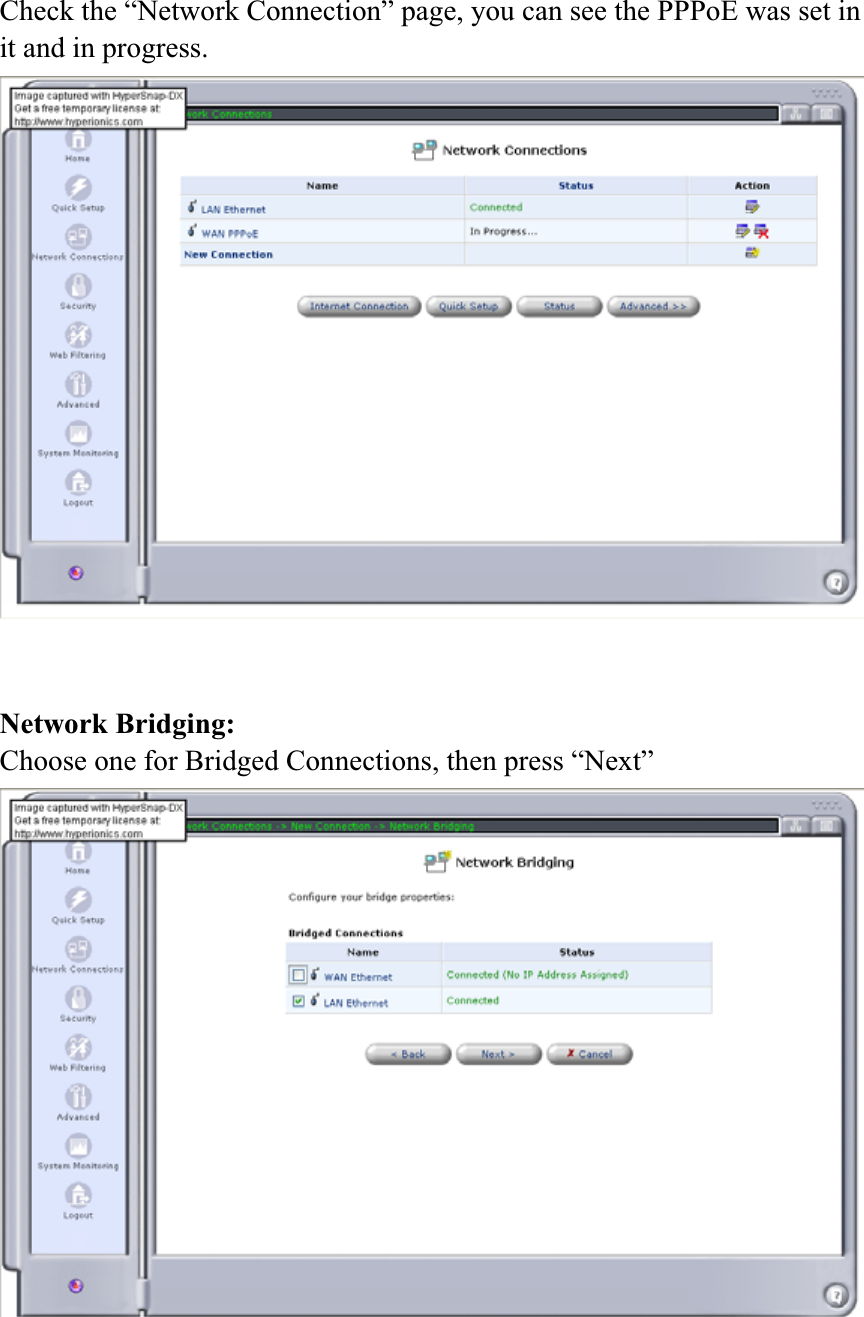 Check the “Network Connection” page, you can see the PPPoE was set in it and in progress. Network Bridging: Choose one for Bridged Connections, then press “Next” 