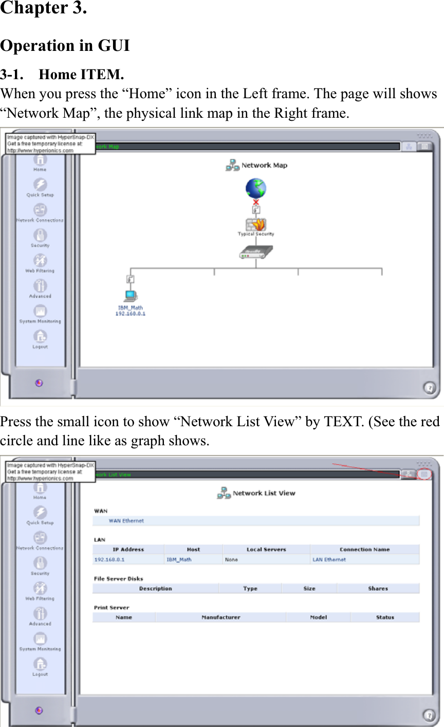 Chapter 3.   Operation in GUI 3-1.  Home ITEM. When you press the “Home” icon in the Left frame. The page will shows “Network Map”, the physical link map in the Right frame. Press the small icon to show “Network List View” by TEXT. (See the red circle and line like as graph shows. 