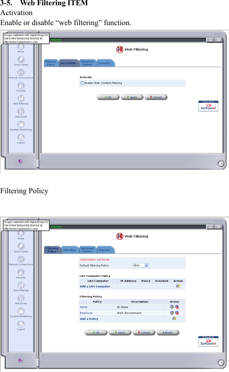 3-5.    Web Filtering ITEM ActivationEnable or disable “web filtering” function. Filtering Policy 