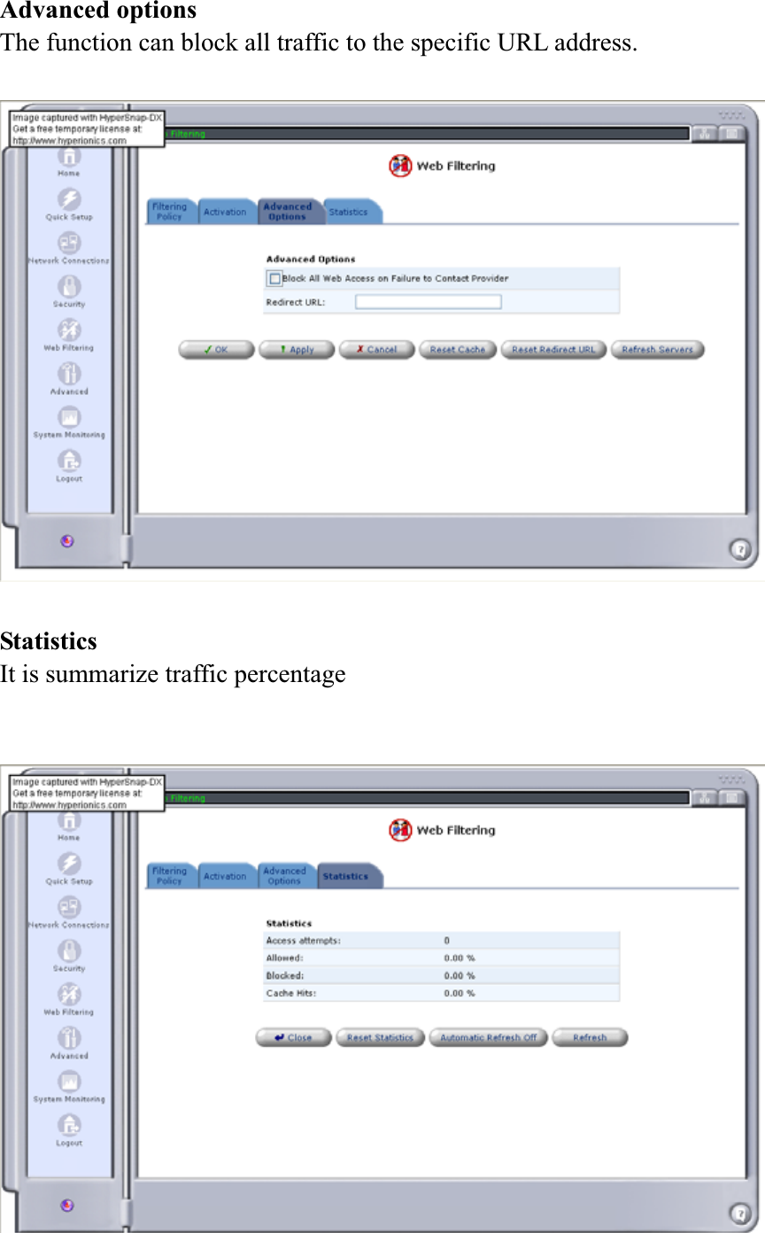 Advanced options The function can block all traffic to the specific URL address. Statistics It is summarize traffic percentage 