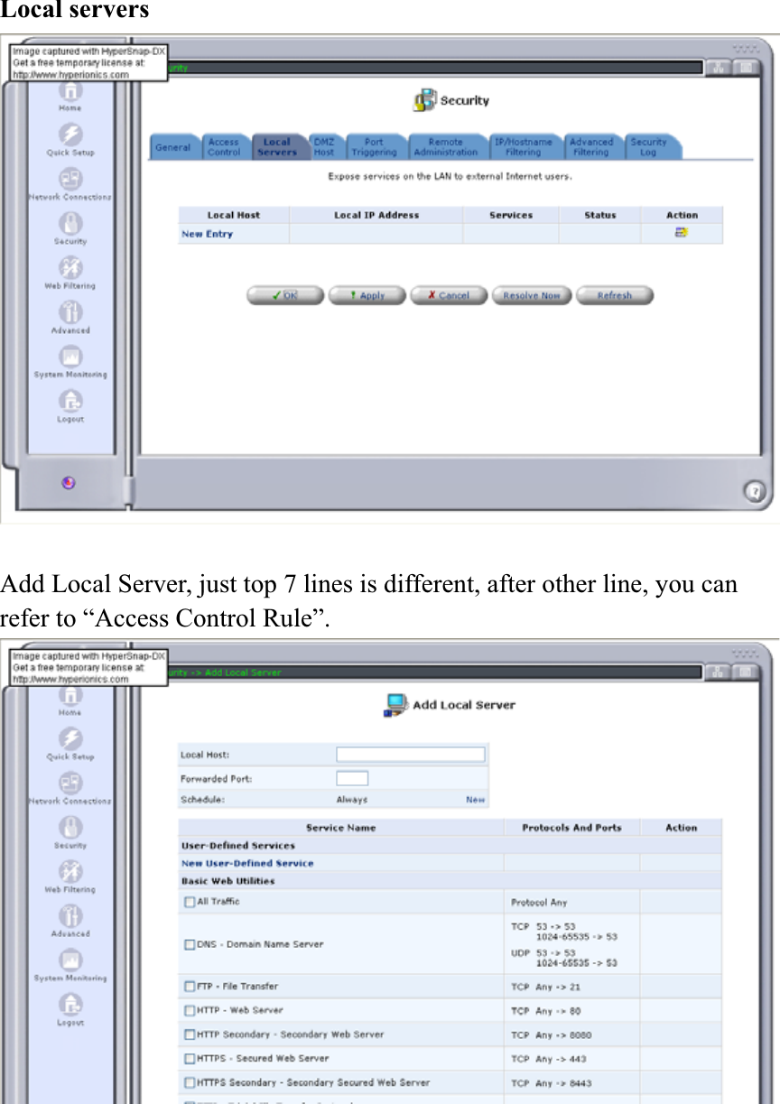 Local servers Add Local Server, just top 7 lines is different, after other line, you can refer to “Access Control Rule”. 