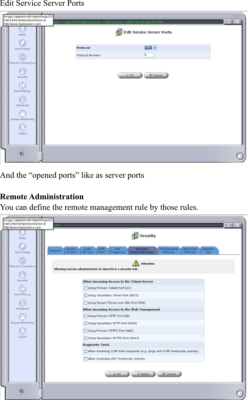 Edit Service Server Ports And the “opened ports” like as server ports Remote Administration You can define the remote management rule by those rules. 