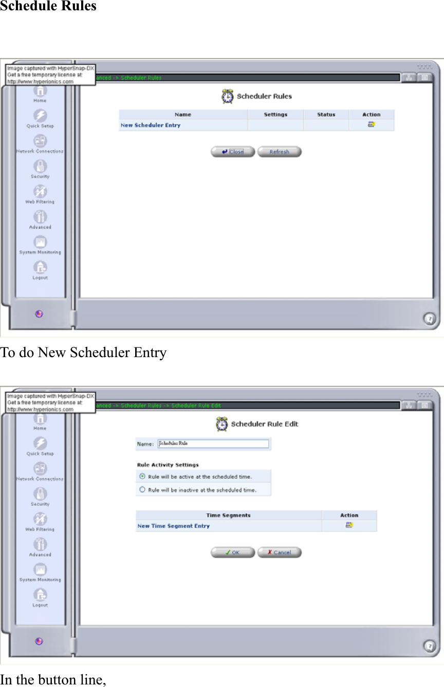 Schedule Rules To do New Scheduler Entry In the button line,   