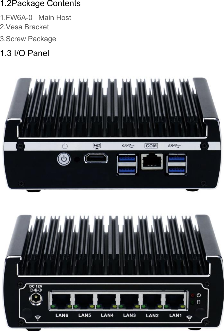 1.2Package Contents1.FW6A-0   Main Host2.Vesa Bracket3.Screw Package1.3 I/O Panel