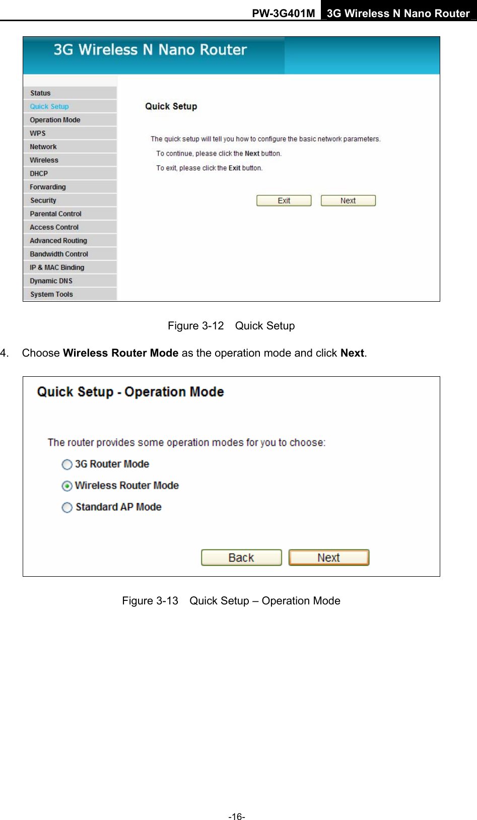 PW-3G401M 3G Wireless N Nano Router  Figure 3-12  Quick Setup 4. Choose Wireless Router Mode as the operation mode and click Next.   Figure 3-13    Quick Setup &ndash; Operation Mode -16- 