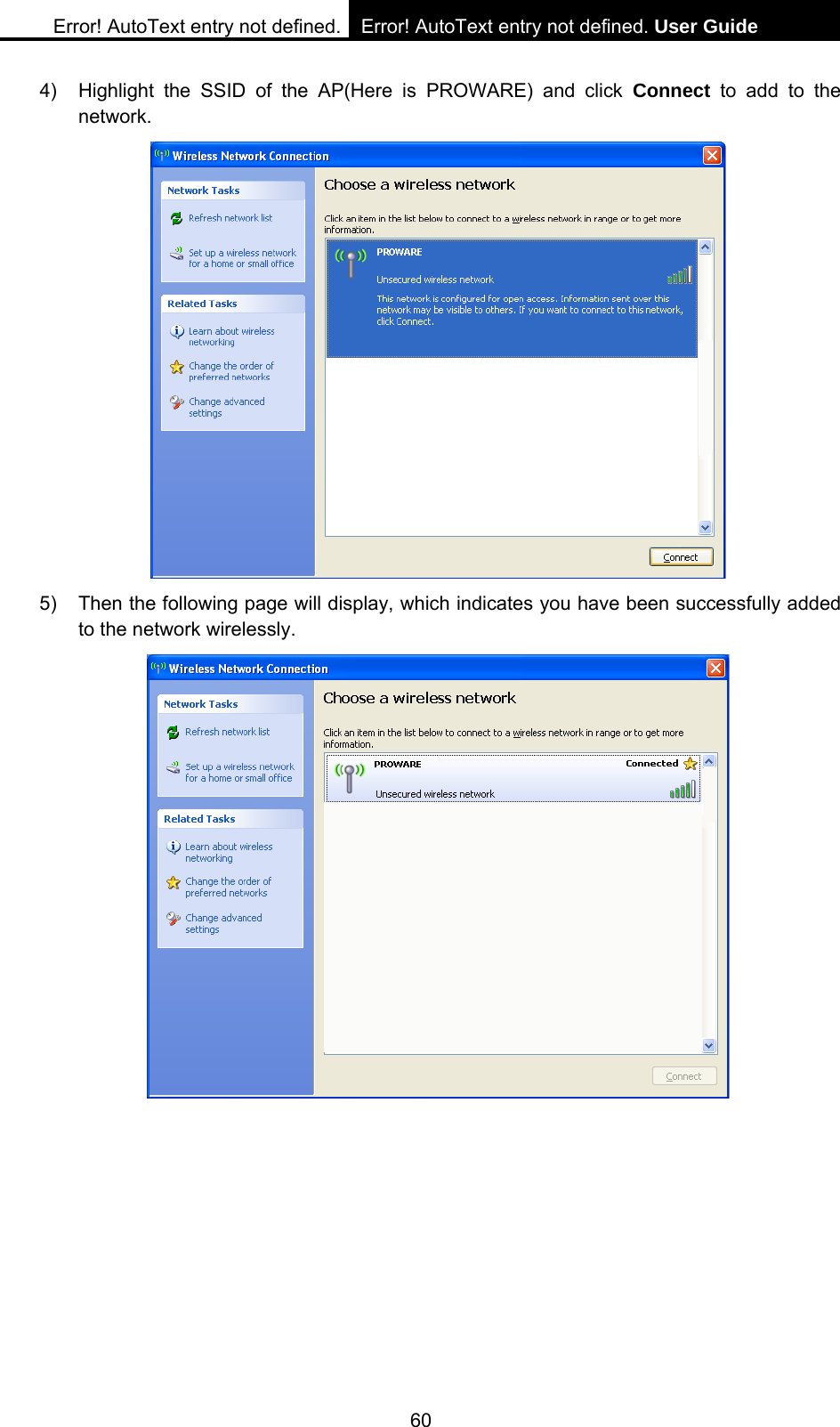 Error! AutoText entry not defined. Error! AutoText entry not defined. User Guide  60 4)  Highlight the SSID of the AP(Here is PROWARE) and click Connect  to add to the network.  5)  Then the following page will display, which indicates you have been successfully added to the network wirelessly.  