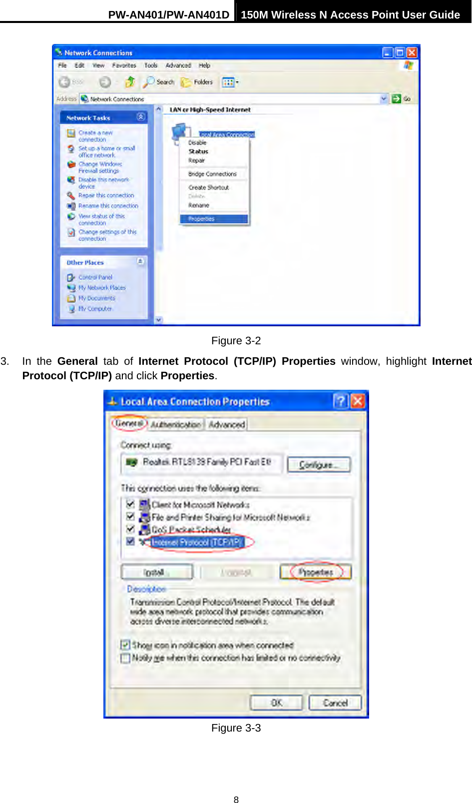 PW-AN401/PW-AN401D 150M Wireless N Access Point User Guide 8  Figure 3-2 3. In the General tab of Internet Protocol (TCP/IP) Properties window, highlight Internet Protocol (TCP/IP) and click Properties.  Figure 3-3 