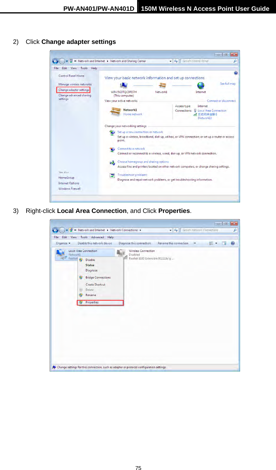 PW-AN401/PW-AN401D 150M Wireless N Access Point User Guide 75  2) Click Change adapter settings  3) Right-click Local Area Connection, and Click Properties.        