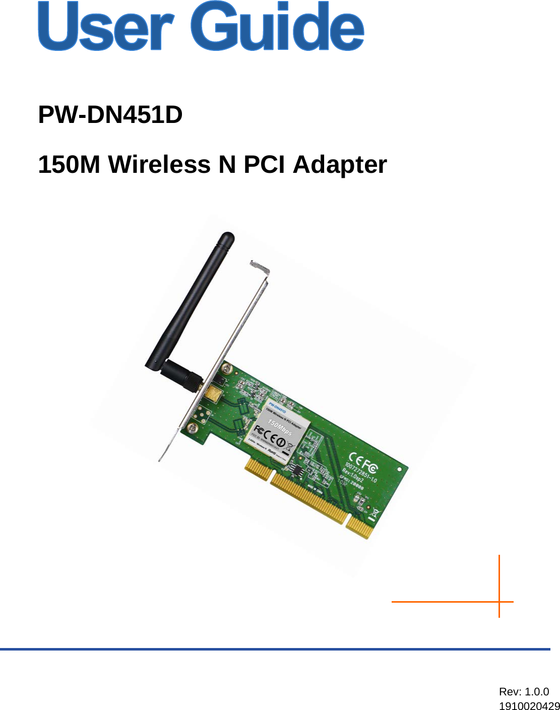    PW-DN451D 150M Wireless N PCI Adapter         Rev: 1.0.0 1910020429 