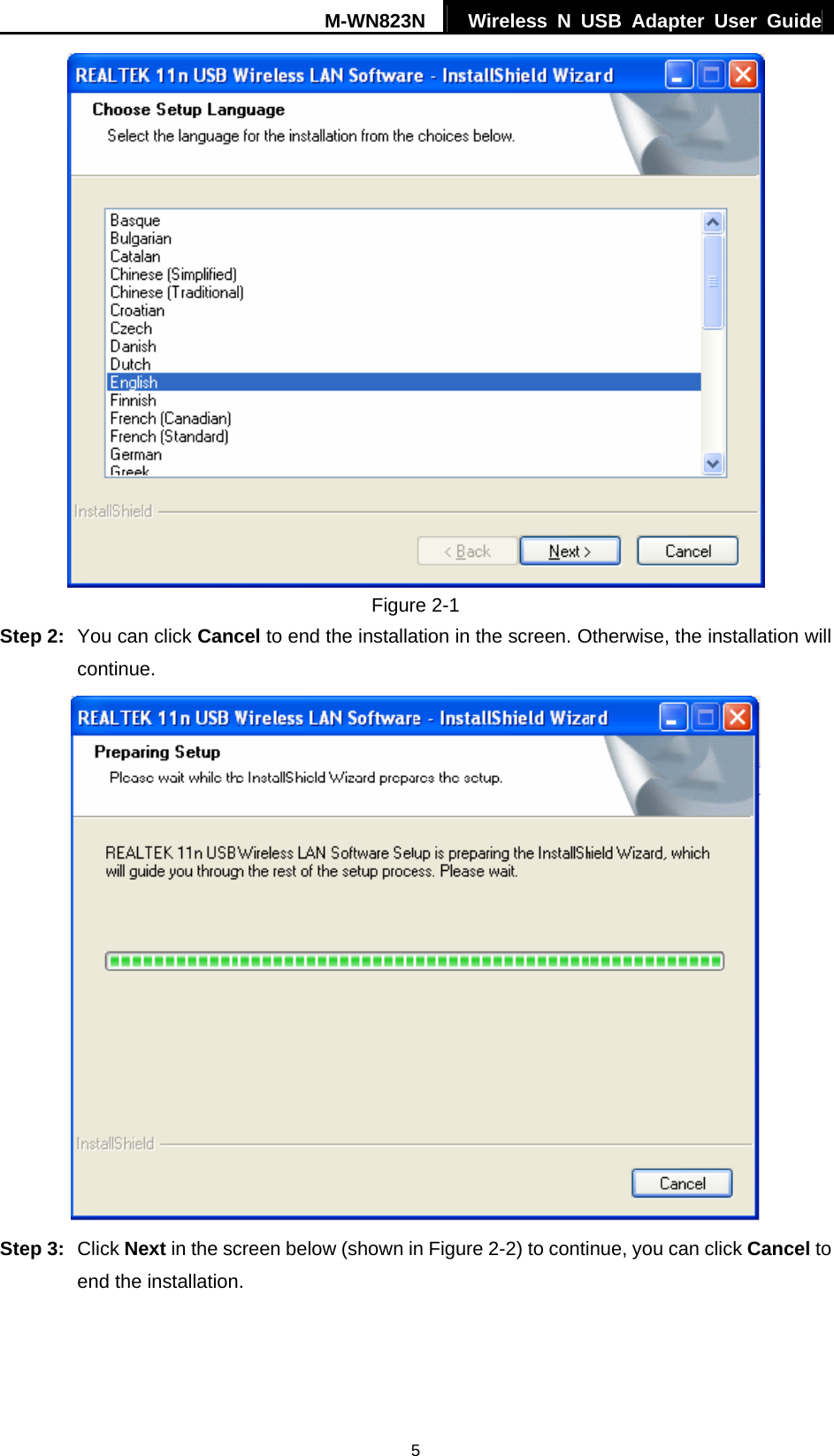 M-WN823N  Wireless N USB Adapter User Guide 5  Figure 2-1 Step 2:  You can click Cancel to end the installation in the screen. Otherwise, the installation will continue.  Step 3:  Click Next in the screen below (shown in Figure 2-2) to continue, you can click Cancel to end the installation. 