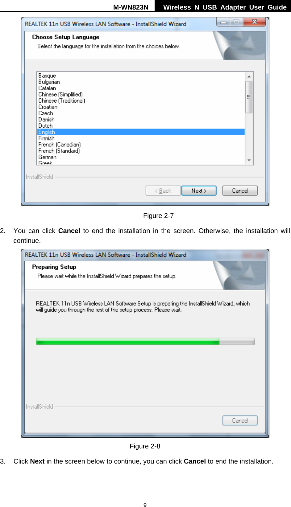 M-WN823N  Wireless N USB Adapter User Guide 9  Figure 2-7 2. You can click Cancel to end the installation in the screen. Otherwise, the installation will continue.  Figure 2-8 3. Click Next in the screen below to continue, you can click Cancel to end the installation. 