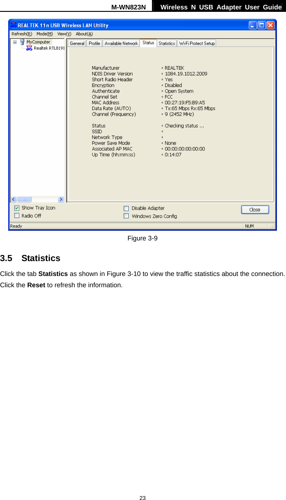 M-WN823N  Wireless N USB Adapter User Guide 23  Figure 3-9 3.5  Statistics Click the tab Statistics as shown in Figure 3-10 to view the traffic statistics about the connection. Click the Reset to refresh the information. 