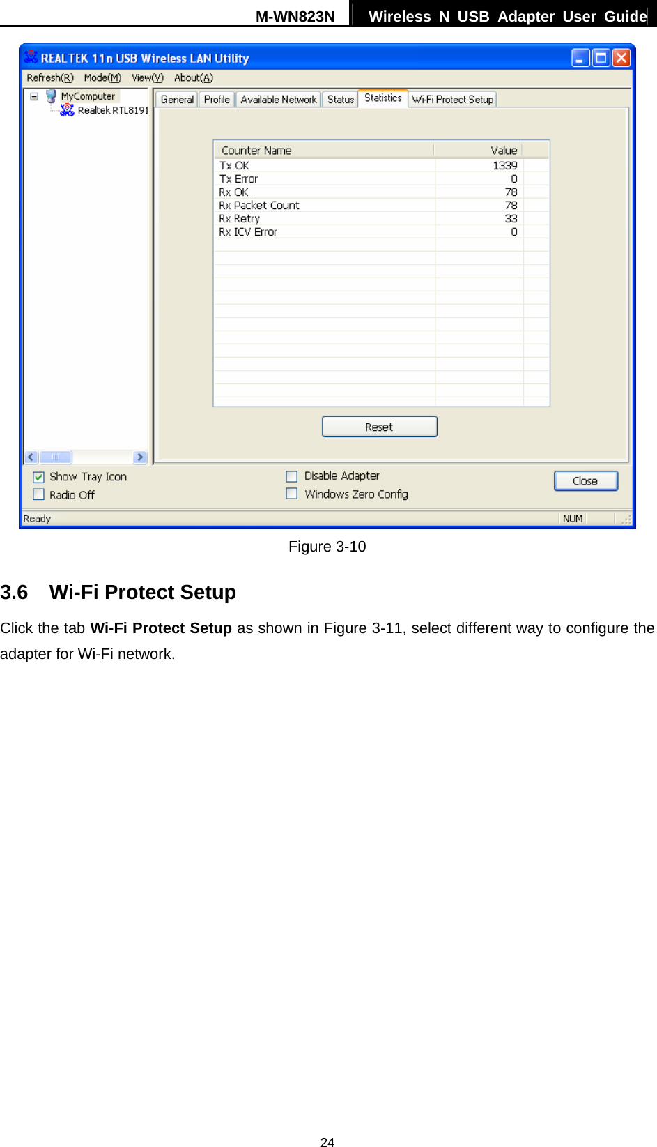 M-WN823N  Wireless N USB Adapter User Guide 24  Figure 3-10 3.6  Wi-Fi Protect Setup Click the tab Wi-Fi Protect Setup as shown in Figure 3-11, select different way to configure the adapter for Wi-Fi network. 