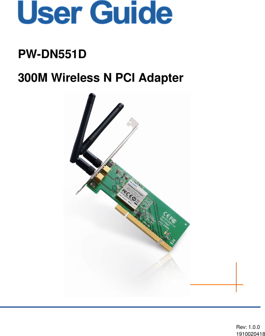    PW-DN551D 300M Wireless N PCI Adapter         Rev: 1.0.0 1910020418 