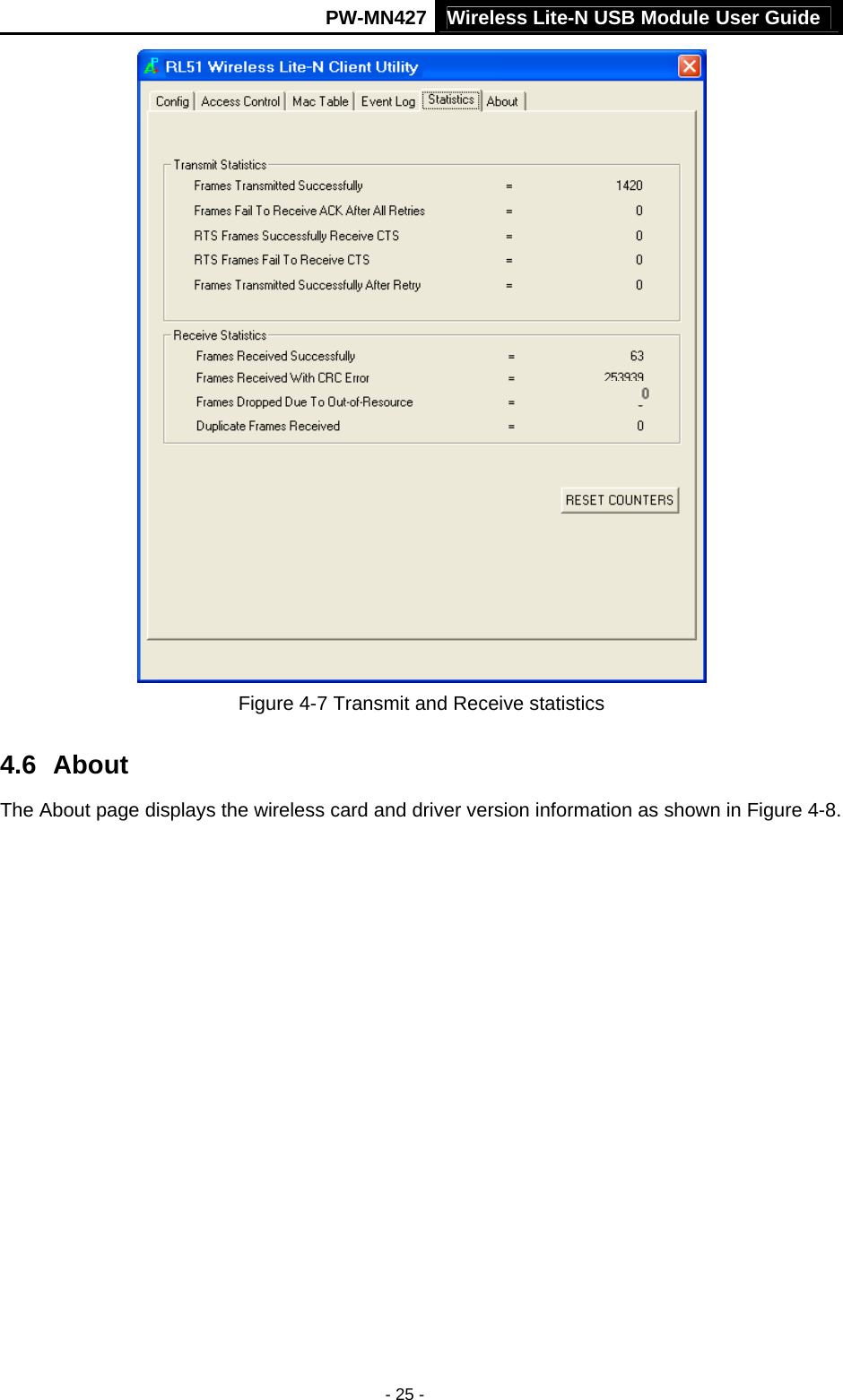 Wireless Lite-N USB Module User Guide PW-MN427 - 25 -  Figure 4-7 Transmit and Receive statistics 4.6  About The About page displays the wireless card and driver version information as shown in Figure 4-8. 