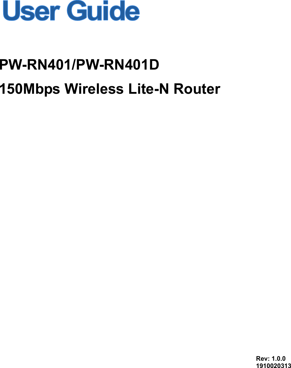     PW-RN401/PW-RN401D 150Mbps Wireless Lite-N Router  Rev: 1.0.0 1910020313   