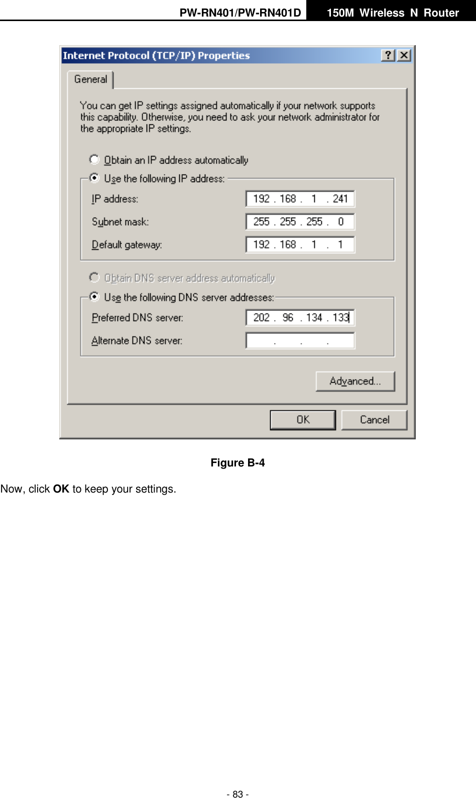 PW-RN401/PW-RN401D   150M  Wireless  N  Router    - 83 -  Figure B-4 Now, click OK to keep your settings. 