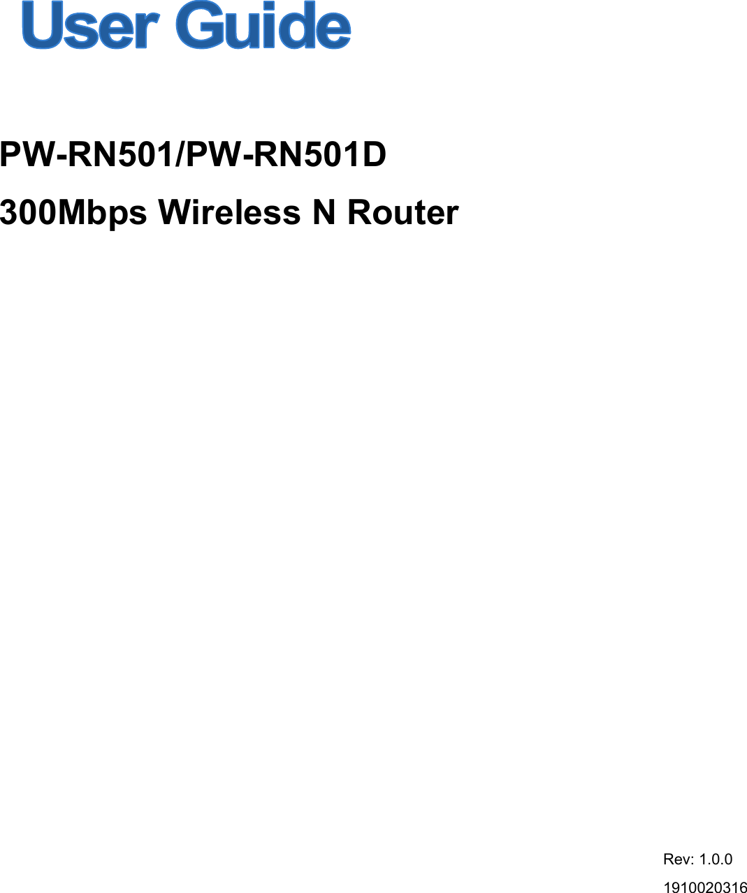       PW-RN501/PW-RN501D 300Mbps Wireless N Router Rev: 1.0.0 1910020316   