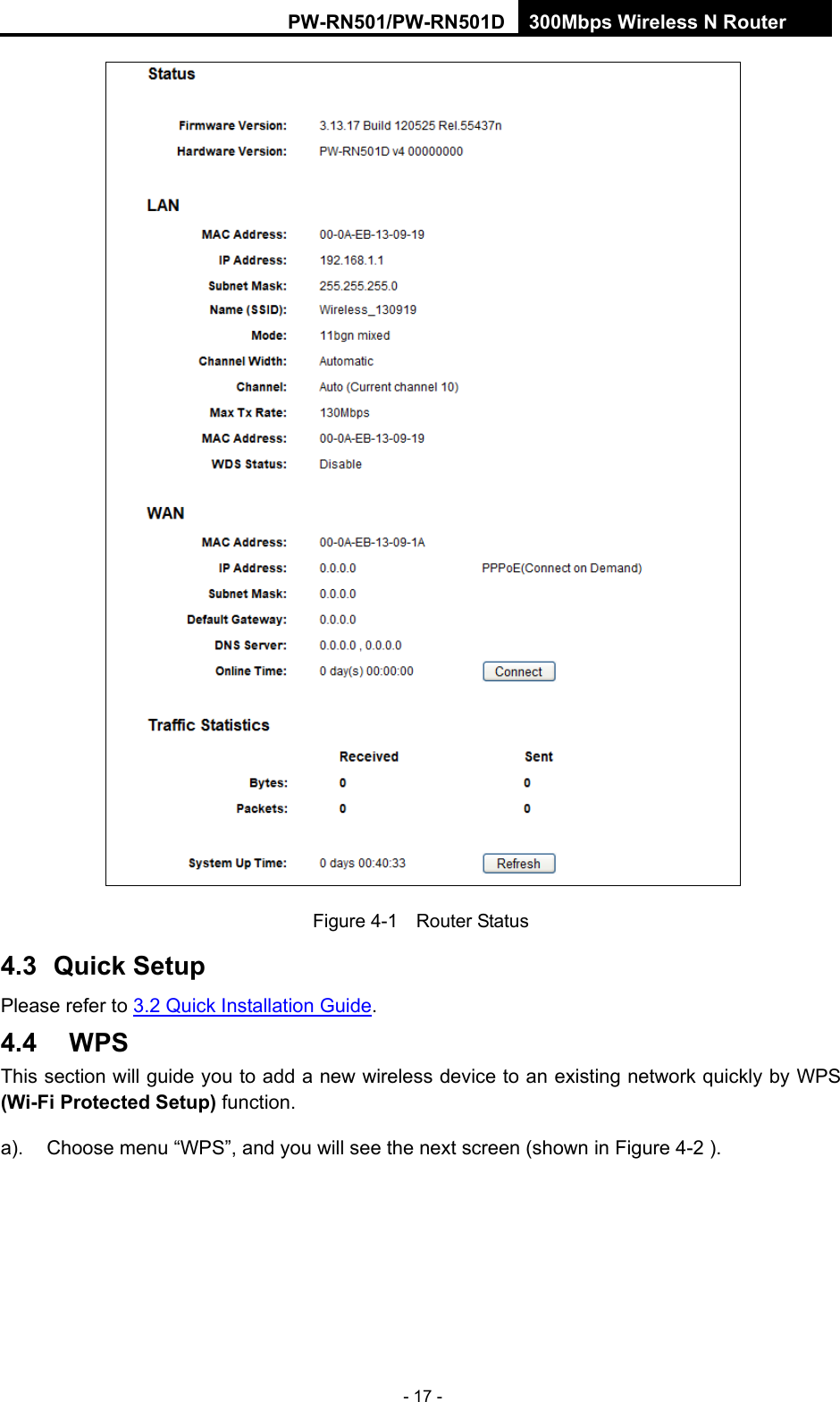 RY/TP7231RY/TP723F " 522Odru"Yktgnguu"P"Tqwvgt" - 17 -  Figure 4-1    Router Status 605" Swkem"Ugvwr"Please refer to 3.2 Quick Installation Guide. 606" YRU"This section will guide you to add a new wireless device to an existing network quickly by WPS *Yk/Hk"Rtqvgevgf"Ugvwr+"function.  "a).  Choose menu &ldquo;WPS&rdquo;, and you will see the next screen (shown in Figure 4-2 ).   