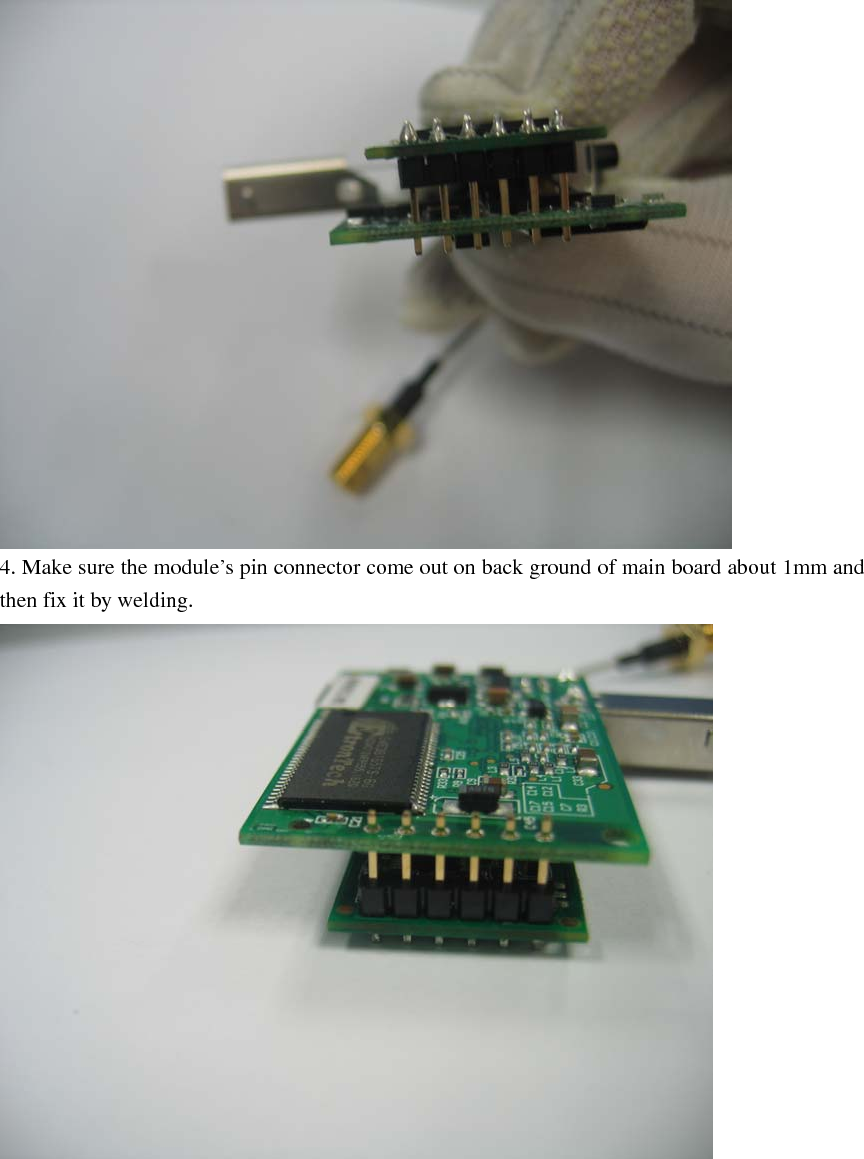  4. Make sure the module&rsquo;s pin connector come out on back ground of main board about 1mm and then fix it by welding.   