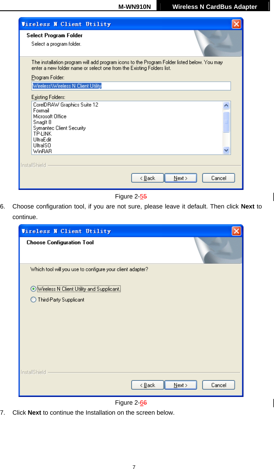 M-WN910N  Wireless N CardBus Adapter   7 Figure 2-55 6.  Choose configuration tool, if you are not sure, please leave it default. Then click Next to continue.  Figure 2-66 7. Click Next to continue the Installation on the screen below. 