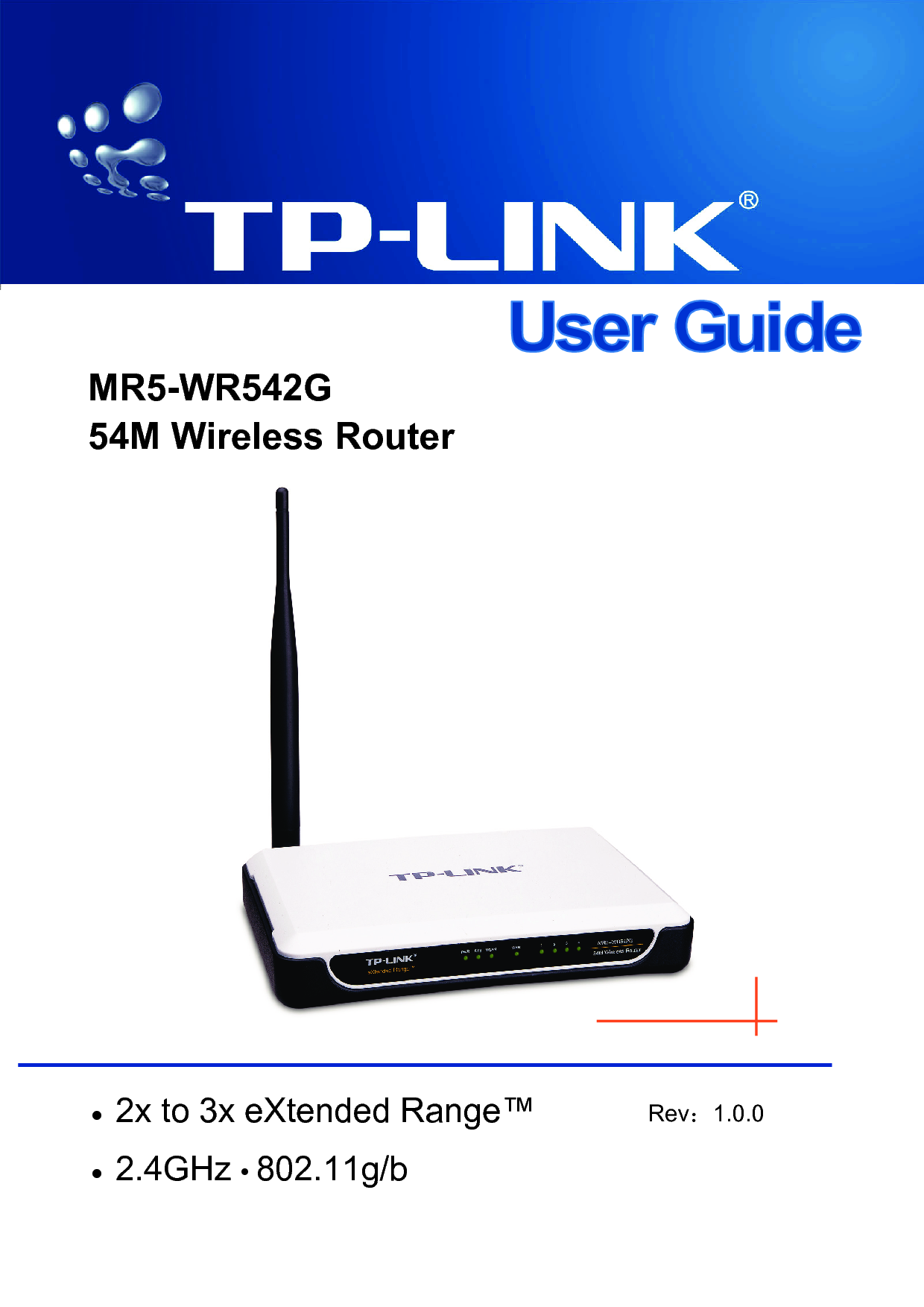  MR5-WR542G 54M Wireless Router     Rev：1.0.0&bull; 2x to 3x eXtended Range&trade; &bull; 2.4GHz y 802.11g/b 