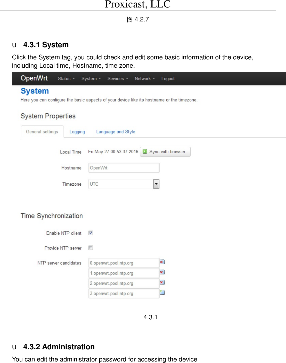 Proxicast, LLC                                                                                          图4.2.7  u 4.3.1 System Click the System tag, you could check and edit some basic information of the device,  including Local time, Hostname, time zone.  4.3.1  u 4.3.2 Administration You can edit the administrator password for accessing the device 